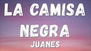 Juanes  La Camisa Negra Lyricsletra [upl. by Evelc418]