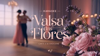 🎶 Karaokê  Valsa das Flores 🎶 [upl. by Henka577]