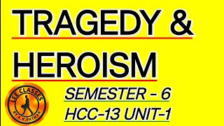 TRAGEDY amp HEROISM EUROPEAN DRAMA SEM6 HCC13 UNIT1tragedyampheroism LearnEnglishEasilyAKPathak [upl. by Anpas]