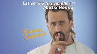 Estce que tu regrettes  François Sentinelle Mixtix Remix [upl. by Enylrac]