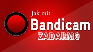 𝕿𝖚𝖙𝖔𝖗𝖎𝖆𝖑  Jak získat Bandicam zdarma full CZ [upl. by Nwhas]