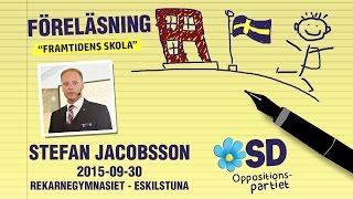 Föreläsning Framtidens skola med Stefan Jacobsson SD [upl. by Anairam]