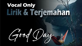 Maher Zain Good Day  Lirik dan Terjemahan  Vocal Only  Nasheed [upl. by Wager212]