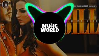 BILLO  Mika Singh BASS BOOSTED  Millind Gaba  MUSIC WORLD [upl. by Iegres637]