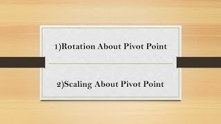 CG lecture 28  Pivot point Rotation Pivot Point Scaling [upl. by Aiderfla357]