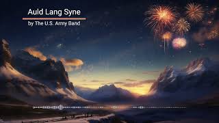 Auld Lang Syne by The US Army Band No Copyright Music [upl. by Orit]