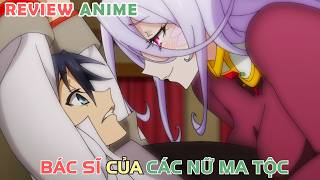 Bác Sĩ Của Các Nữ Ma Tộc  REVIEW PHIM ANIME HAY [upl. by Plantagenet]