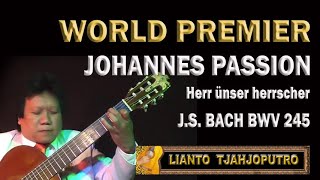 JOHANNES PASSION  Herr ünser herrscher  JS Bach BWV 245  Lianto Tjahjoputro [upl. by Yetnom414]