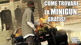 Grand Theft Auto V  Gameplay  Dove trovare la MINIGUN Gratis [upl. by Yot]