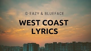 G Eazy West Cost Ft BLueface Lyrics [upl. by Ayerim]