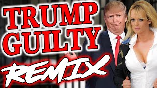 Trump Guilty REMIX  The Remix Bros [upl. by Mendelson]