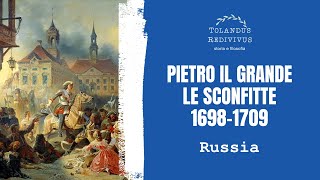 Pietro il Grande 3 Le sconfitte 16981709  Russia 18 [upl. by Jeanne]