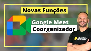 Google Meet 2021  Nova Função de CoOrganizador ou CoHost  Google For Education [upl. by Atirys]