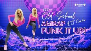 40 Minute Old School AMRAP Funk It Up HIIT Cardio Workout  Have Some Fun [upl. by Delmer598]