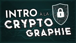 INTRODUCTION à la CRYPTOGRAPHIE  Bases de la cybersécurité [upl. by Alegna673]