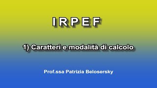 IRPEF 1 Caratteri e modalità di calcolo [upl. by Ainelec963]