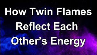 How a Twin Flame Reflects Your Energy  and You Theirs twinflame [upl. by Arba]