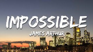 James Arthur  Impossible Lyrics [upl. by Bunch46]