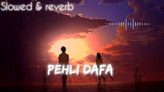 Pehli Dafa slowed reverb lofi song  lofisedsong🖤🥀 [upl. by Mill913]