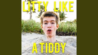 Litty Like a Tiddy [upl. by Rogers]