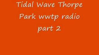 Tidal Wave thorpe park wwtp radio p2 [upl. by Ogram]