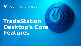 Discover TradeStation Desktops Core Features [upl. by Taggart680]