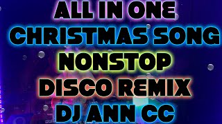 NEW ALL IN ONE CHRISTMAS SONG DISCO MASHUP NONSTOP REMIX DJ ANN CC [upl. by Olgnaed]