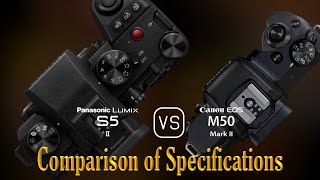 Panasonic Lumix S5II vs Canon EOS M50 Mark II A Comparison of Specifications [upl. by Donnell271]