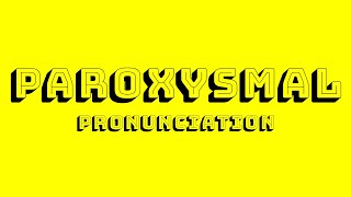 Paroxysmal Pronunciation [upl. by Galasyn]