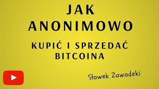 Jak ANONIMOWO kupić oraz sprzedać BITCOINA [upl. by Cacilie365]