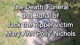 FIRST AMONG EQUALS  The Death Funeral and Burial of Jack the Ripper Victim Mary Ann Polly Nichols [upl. by Jandel]