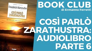 Così parlò Zarathustra audiolibro e spiegazione parte 6 Book Club storicofilosofico [upl. by Johny]