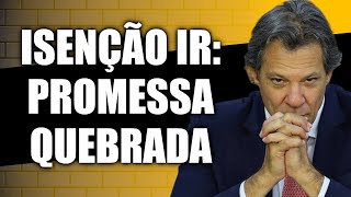 GOVERNO LULA ABANDONA PROMESSA ISENĆ‡ĆO DE IR PARA 2 SALĆRIOS MĆ¨NIMOS ACABA EM 2025 [upl. by Noeht]