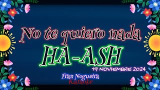 NO TE QUIERO NADA HA ASHkaraoke [upl. by Lenod]