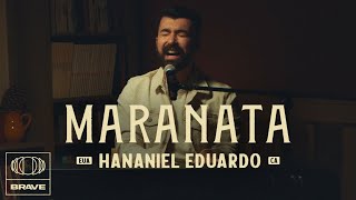 Hananiel Eduardo  Maranata Ao Vivo  BRAVE [upl. by Obnukotalo598]