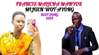 FRANCIS MALICHA MANYOK  MIJUEN WUT AYONG  SOUTH SUDANESE MUSIC  SOUTH SUDANESE SONGS  2024 [upl. by Pulcheria778]