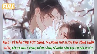 FULL  Vì hận thù tột cùng ta không thể bước vào vòng luân hồi nên ta như vong hồn lặng lẽ nhìn [upl. by Deidre]