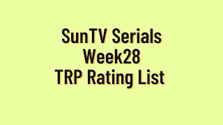 Sun TV Serials Week 28 TRP Rating List  Anbe Vaa Roja Ethir neechal Serial TRP Rating [upl. by Hareenum]