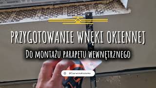 Montaż parapetów wewnętrznych Przygotowanie otworu okiennego do montażu cz12 [upl. by Nacim]