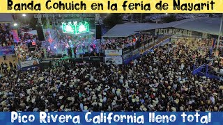 FERIA de NAYARIT 2do DÍA  Banda Cohuich  📍Pico Rivera  lleno total [upl. by Judah]