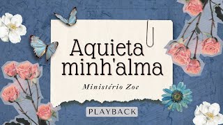 Aquieta Minhalma • PLAYBACK com letra • Ministério Zoe [upl. by Crotty]