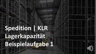 Lagerkapazität  Beispielaufgabe 1  Übung  KLR  Logistik  Prüfungsvorbereitung Spedition [upl. by Adlee]