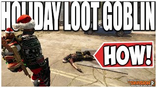 HOW TO FARM THE HOLIDAY LOOT GOBLIN IN DIVISION 2 Oh Carol Sleigher Chill Out amp Festive Delivery [upl. by Ablem108]