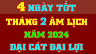 Xem Ngày Tốt Tháng 2 Âm Lịch Năm 2024 Tốt Mọi Việc  VƯỢNG TÀI LỘC TV [upl. by Hterag150]