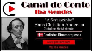 A Sereiazinha de Hans Christian Andersen tradução de Monteiro Lobato [upl. by Amadis188]