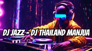 DJ Jazz  DJ THAILAND MANJUA [upl. by Ahsenal460]