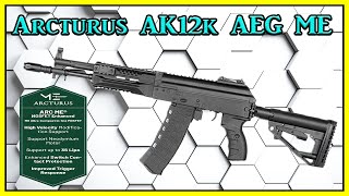 Arcturus AK12k ME AEG Airsoft Rifle  UNBOXING  REVIEW [upl. by Perl]