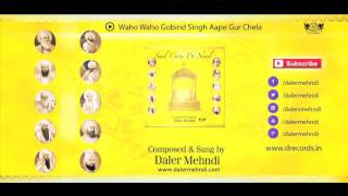 Waho Waho Gobind Singh Apey Gur Chela  Daler Mehndi  300 Saal Guru De Naal  Shabad Kirtan Gurbani [upl. by Beckie]