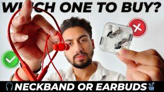 Which One To Buy “NECKBAND OR EARBUDS” No More Confusion  Best Neckband amp TWS For You [upl. by Trescott]