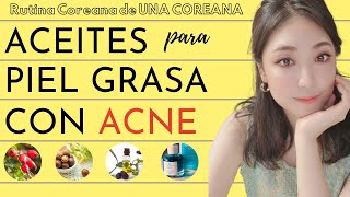 ACEITE FACIAL PARA PIEL GRASA CON ACNE  RUTINA FACIAL COREANA [upl. by Ltney]